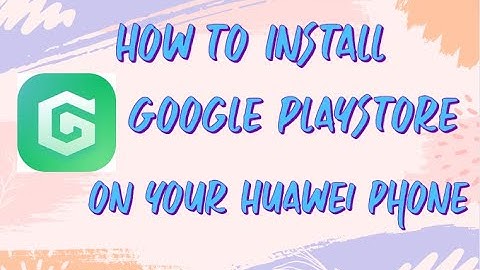 How to Install the Google Play Store on your Huawei phone Using GBOX App