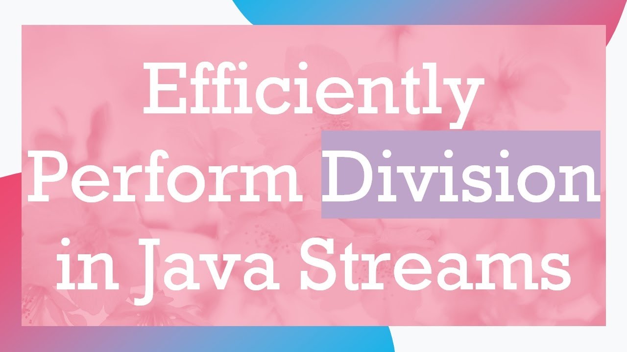Efficiently Perform Division in Java Streams - YouTube