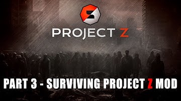 First Time Playing Project Z In 2.0 Part 3 - Project Z Mod - 7 Days To Die Storm