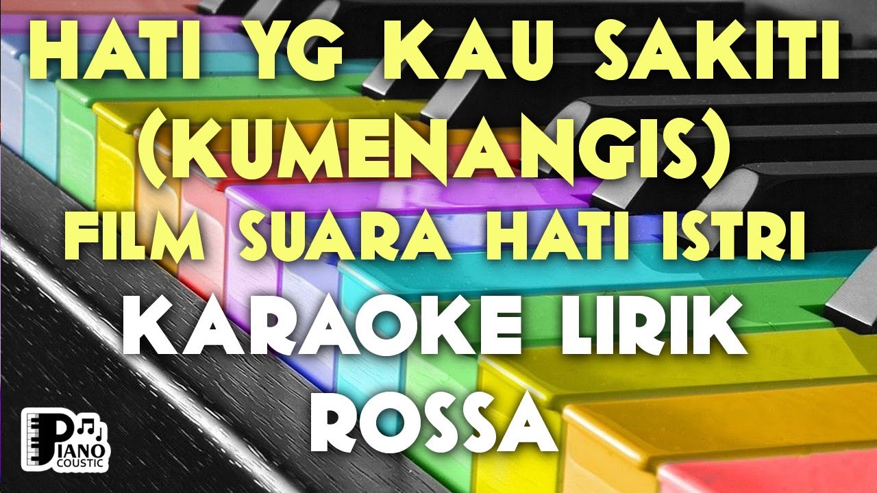 "HATI YANG KAU SAKITI" KU MENANGIS [ROSSA OST SUARA HATI ISTRI] KARAOKE