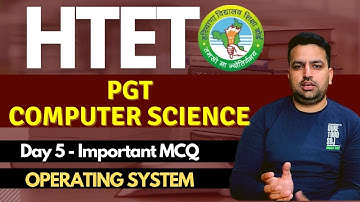 HTET 2020 - PGT Computer Science  | Day 5 | Operating System | Super Batch By Deepak Rana