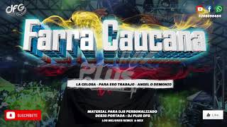 Mix Farra Caucana Para Eso Trabajo La Celosa Angel O Demonio Dj Plus Intro Aletosa