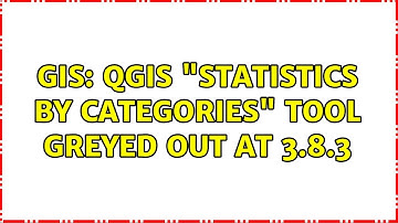 GIS: QGIS "Statistics by Categories" tool greyed out at 3.8.3