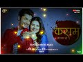 Rishi & Tanuja _ Rebirth Background Music _ Kasam - Colors Tv.., New Music Tone Mp3 Song
