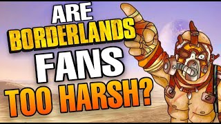 Are Borderlands Fans TOO HARSH