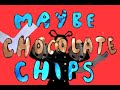 Miniature de la vidéo de la chanson Maybe Chocolate Chips