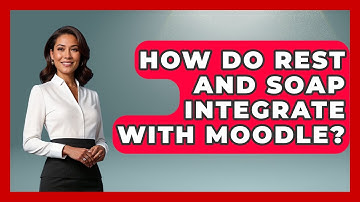 How Do REST And SOAP Integrate With Moodle? - Teacher Tech Toolbox