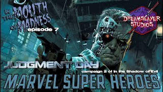 Marvel Superheroes TTRPG - In the Mouth of Madness - Episode 7 - Judgement Day
