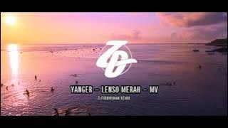 YANGER - LENSO MERAH - ZLFJRIDULMAN REMIX - MV