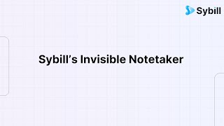 Invisible Notetaker | Bot-free Notetaker | AI Sales Assistant | Sybill AI