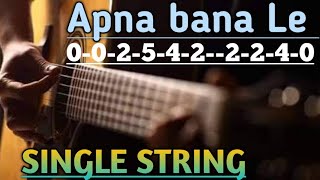 Apna bana le single string lesson||Apna bana le piya Guitar tab tutorial||Apna bana le guitar lesson