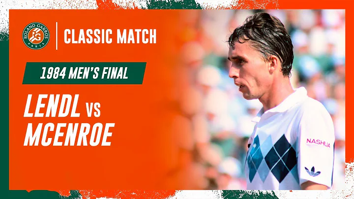 Lendl vs McEnroe 1984 Men's final | Roland-Garros Classic Match - DayDayNews