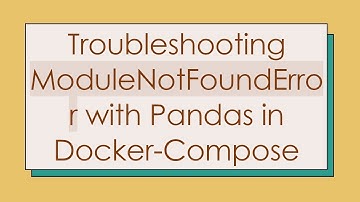 Troubleshooting ModuleNotFoundError with Pandas in Docker-Compose