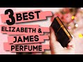 Three BEST Elizabeth & James Perfumes