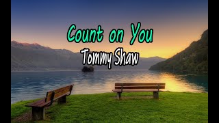 Count on You - Tommy Shaw
