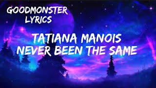 Tatiana manaois - never been the same lyrics Video