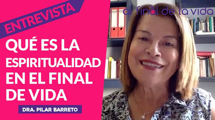 Qu es la espiritualidad en el final de vida. Dra. ...