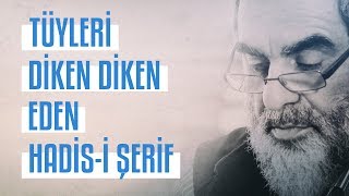 TÜYLERİMİZİ DİKEN DİKEN EDECEK BİR HADİS-İ ŞERİF! & NUREDDİN YILDIZ