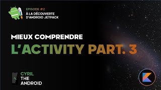 Comprendre l'Activity - Épisode 3 - Le Context - À la découverte d'Android Jetpack #2