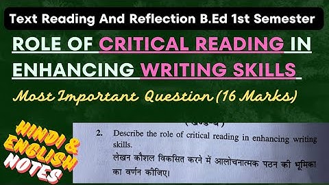 Role of Critical Reading in Enhancing Writing Skills | B.Ed 1st Semester | Text Reading & Reflection