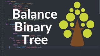 Balance Binary Search Tree | With Python Code | Programming Interview Question.