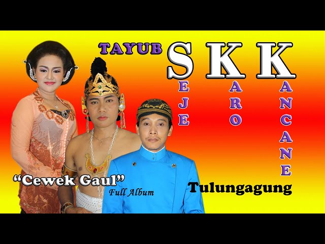 Tayub Seje Karo Kancane - SKK Cewek Gaul class=