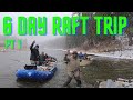 I POPPED MY BOAT! - 6 day RAFT trip pt 1 (fly fishing)