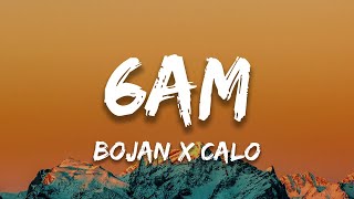 6AM - BOJAN x CALO (Lyrics)