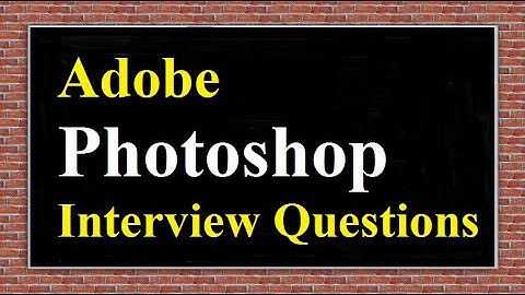 Adobe Photoshop Interview Questions