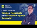 Concurso Banco do Brasil: Como estudar Vendas e Negociação para Escriturário Agente Comercial