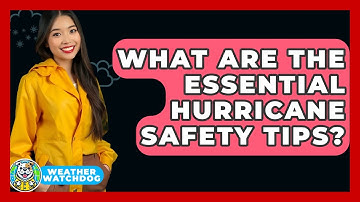 What Are The Essential Hurricane Safety Tips? - Weather Watchdog