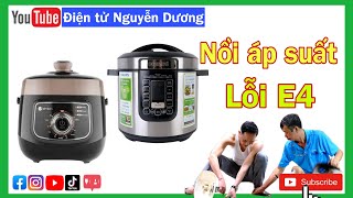 Hướng dẫn & phân tích sửa nồi áp suất lỗi E4