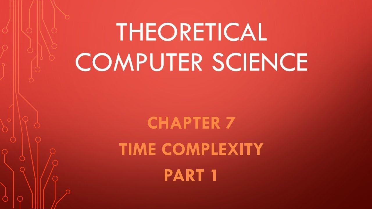 Theoretical Computer Science. Chapter 7. Time Complexity. Part 1.