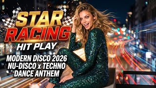 STAR RACING HIT PLAY | MODERN DISCO 2026 NU-DISCO x TECHNO DANCE ANTHEM