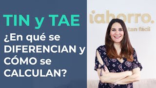 TIN y TAE | ¿En qué se DIFERENCIAN y CÓMO se CALCULAN?
