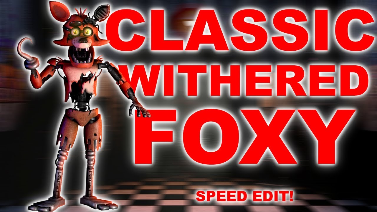 FNaF 1 Withered Foxy Speed Edit