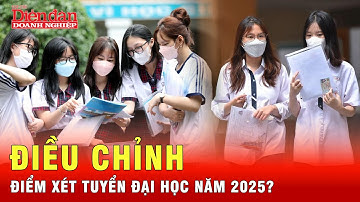 Điều chỉnh điểm chuẩn đại học 2025 có tổ hợp Toán, Tiếng Anh? | Tin tức 24h
