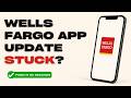 How to Fix Wells Fargo App Not Updating or Stuck in App Store (2026)