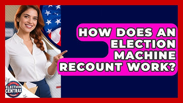 How Does An Election Machine Recount Work? - Election Central Channel