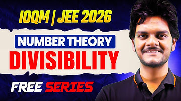 Divisibility | Number Theory | Math Olympiad Preparation | IOQM 2026| Lecture 2 | JEE Basics