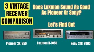 Vintage Receiver Comparison - Luxman vs Pioneer vs Sony