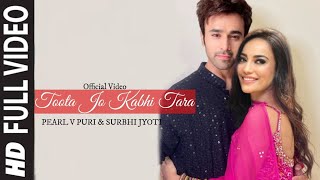 Toota Jo Kabhi | Official Music video Pearl V Puri,Surbhi Jyoti | Atif Aslam, Sumedha K