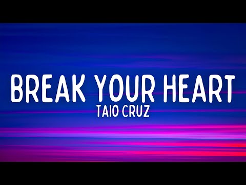Taio Cruz - Break Your Heart (Lyrics)