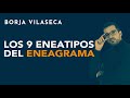 Los nueve eneatipos del Eneagrama | Borja Vilaseca