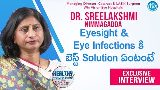 Eyesight & Eye Infections కి బెస్ట్ Solution ఏంటంటే - Dr. Sreelakshmi Nimmagadda Exclusive Interview