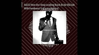 Corporate Cowboys Podcast - 6.22 Reddit: How Do I Stop Looking Back At An Old Job With Fondness...