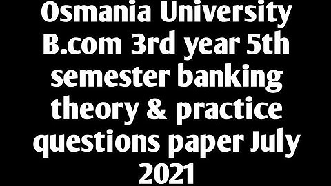 Osmania University B.com 3rd year 5th semester banking theory & practice questions paper July 2021