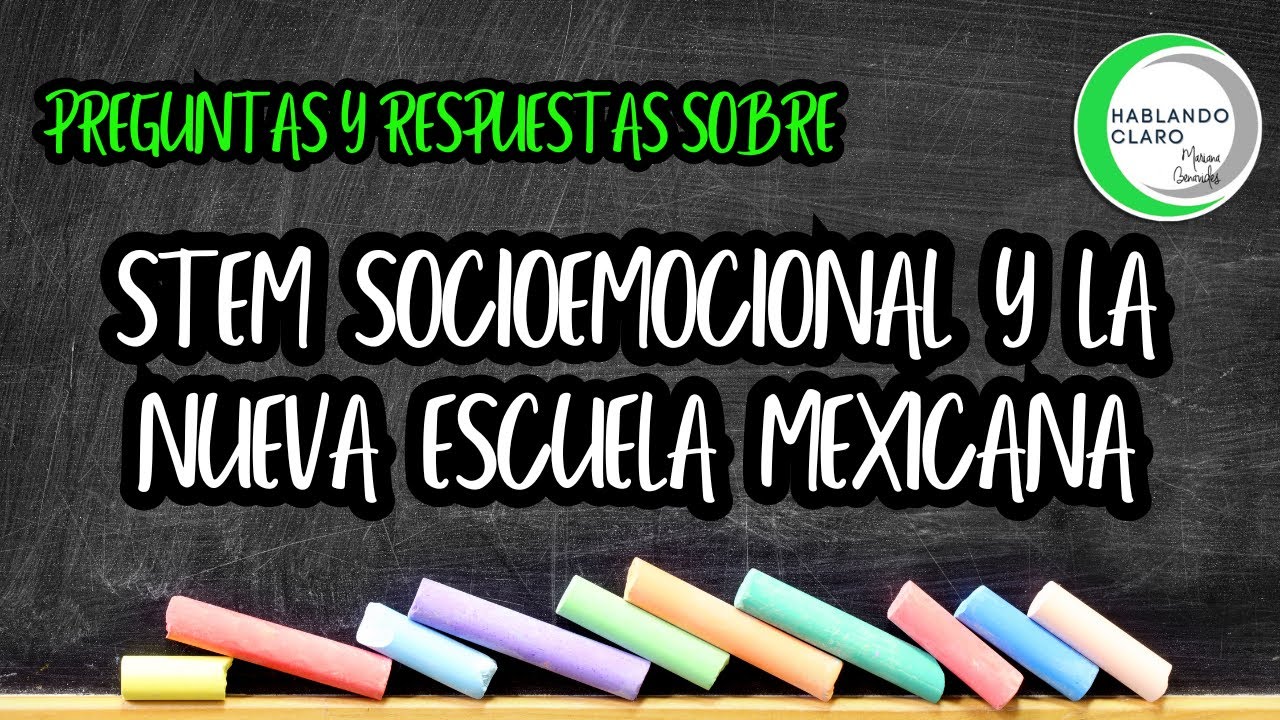 ¿Tienes preguntas sobre la NEM? Resolvemos TODO sobre STEM Socioemocional | Mariana Benavides