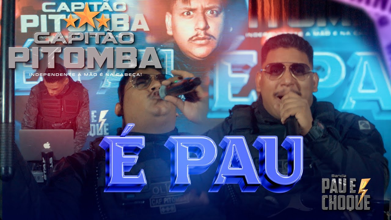 CAPITÃO PITOMBA - É PAU - BANDA PAU E CHOQUE.