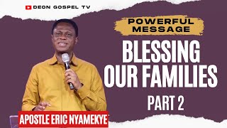 🔥 Blessing Our Families | Apostle Eric Nyamekye Powerful Evening Service Message | Chairman COP